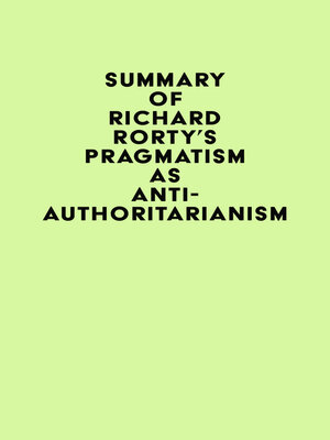 cover image of Summary of Richard Rorty's Pragmatism as Anti-Authoritarianism